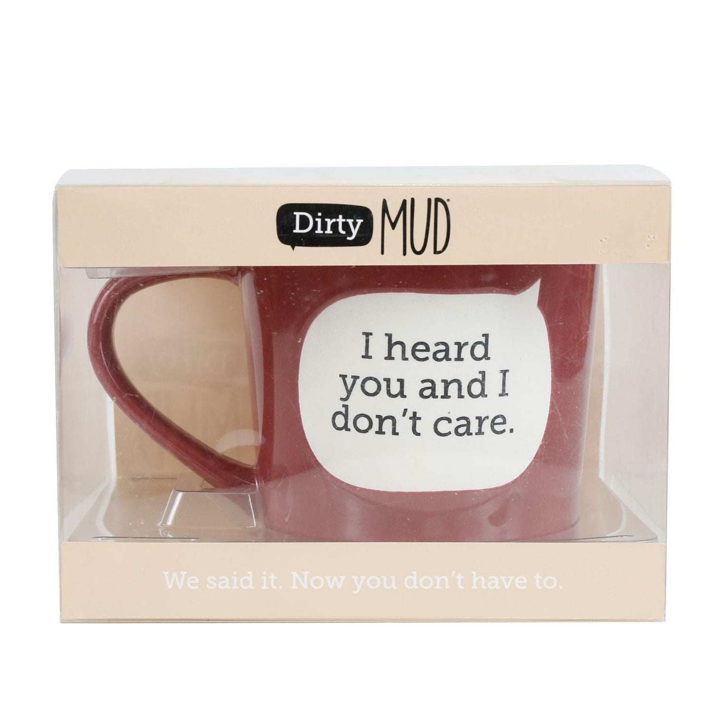 Dirty Mud “I Heard You And I Don’t Care.”