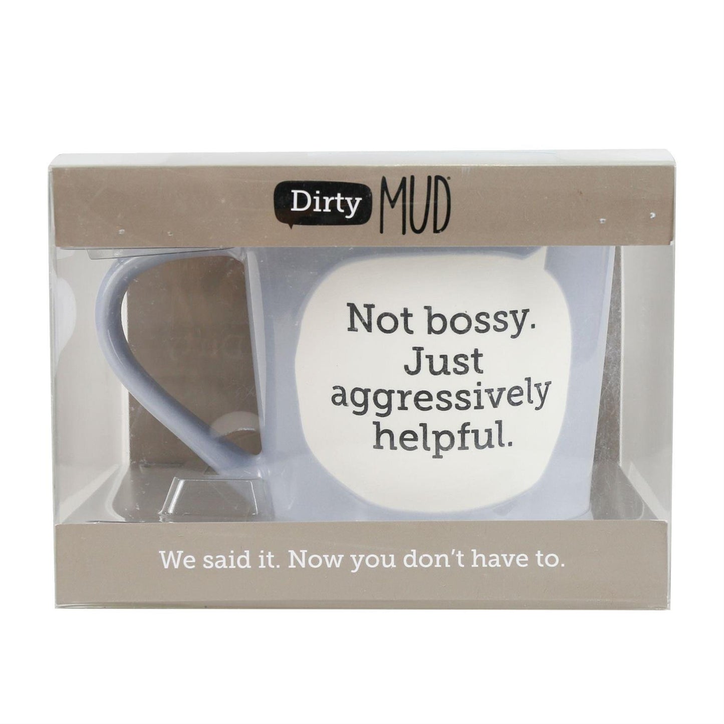 Dirty Mud “Not Bossy Just Aggressively Helpful.” Mug
