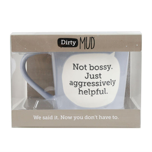 Dirty Mud “Not Bossy Just Aggressively Helpful.” Mug